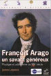 Lequeux, James, 2008. François Arago, un savant généreux, EDP Sciences et Observatoire de Paris, Les Ulis et Paris.