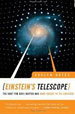 Evalyn Gates, Einstein’s telescope - The Hunt for Dark Matter and Dark Energy in the Universe, WW Norton & Co, 2010
