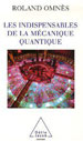 Roland Omnès, Les Indispensables de la mécanique quantique, Odile Jacob, 2006.