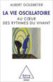 Albert Goldbeter, La Vie oscillatoire - Au cœur des rythmes du vivant, éd. Odile Jacob, 2010.