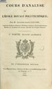 Cours d’analyse de l’École royale polytechnique, 1e partie, Analyse algébrique, Paris, Impr. Royale, 1821 (Gallica)
