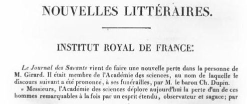 Figure 13 : Début de l’hommage rendu par Charles Dupin à Girard, Journal des Savants, année 1836, Imprimerie royale (p. 699-702) (image Google Books). Avant de mourir le 30 novembre 1836, Girard avait prononcé le même type d’éloge funèbre au nom de l’Académie lors des funérailles de son collègue Navier, ingénieur en chef des Ponts et Chaussées, le 24 août 1836 (p.501-502 du même recueil).