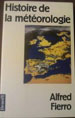 Alfred Fierro, Histoire de la météorologie, Éditions Denoël,‎ 1991, 315 p.