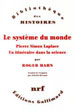 Roger Hahn, Le Système du monde - Pierre Simon Laplace, un itinéraire dans la science, Collection « Bibliothèque des histoires », Gallimard, Paris, 2004.