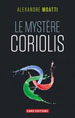 Alexandre Moatti, Le Mystère Coriolis, CNRS Éditions, 2013.