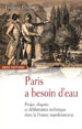 Frédéric Graber, Paris a besoin d’eau. Projet, dispute et délibération technique dans la France napoléonienne, CNRS Éditions, 2009 [voir la recension détaillée, par Chloé Deligne, Histoire & mesure, XXVII-2 | 2012.]