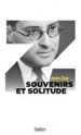 Jean Zay, Souvenirs et solitude, 1e édition R. Julliard, 1946, nb. rééditions, la plus récente Belin, poche, 2011 (aussi série de 5 émissions consacrées par France-Culture à Jean Zay en mars 2013, auteure Blandine Masson, réécoute ici)