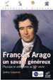 	James Lequeux, François Arago. Un savant généreux, Observatoire de Paris et EDP Sciences, 2008.